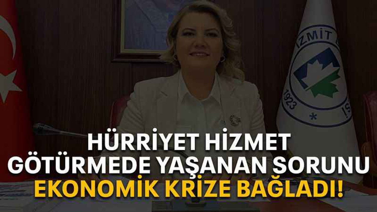 Hürriyet, hizmet götürmede yaşanan sorunu ekonomik krize bağladı!